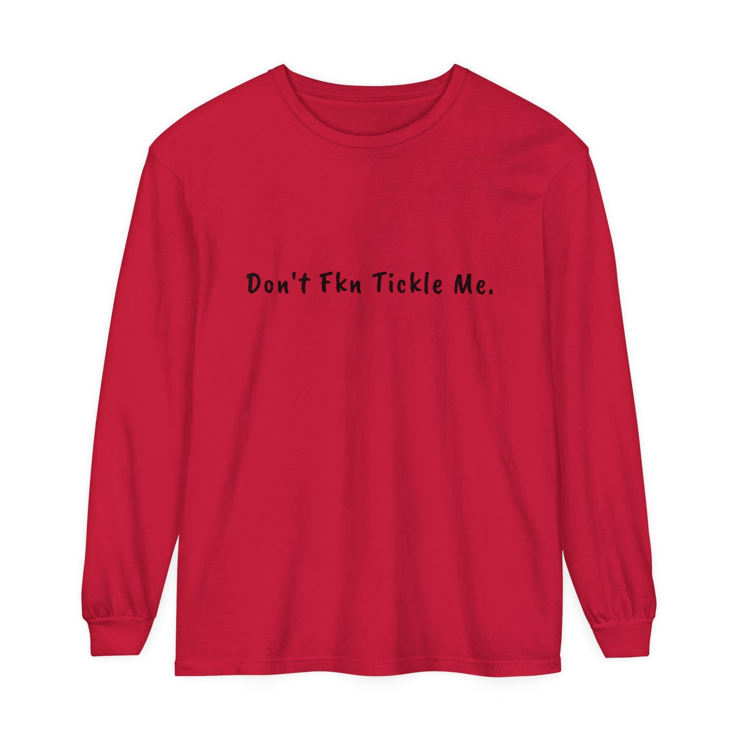 Don't Fkn Tickle Me - Unisex Long Sleeve Tee
