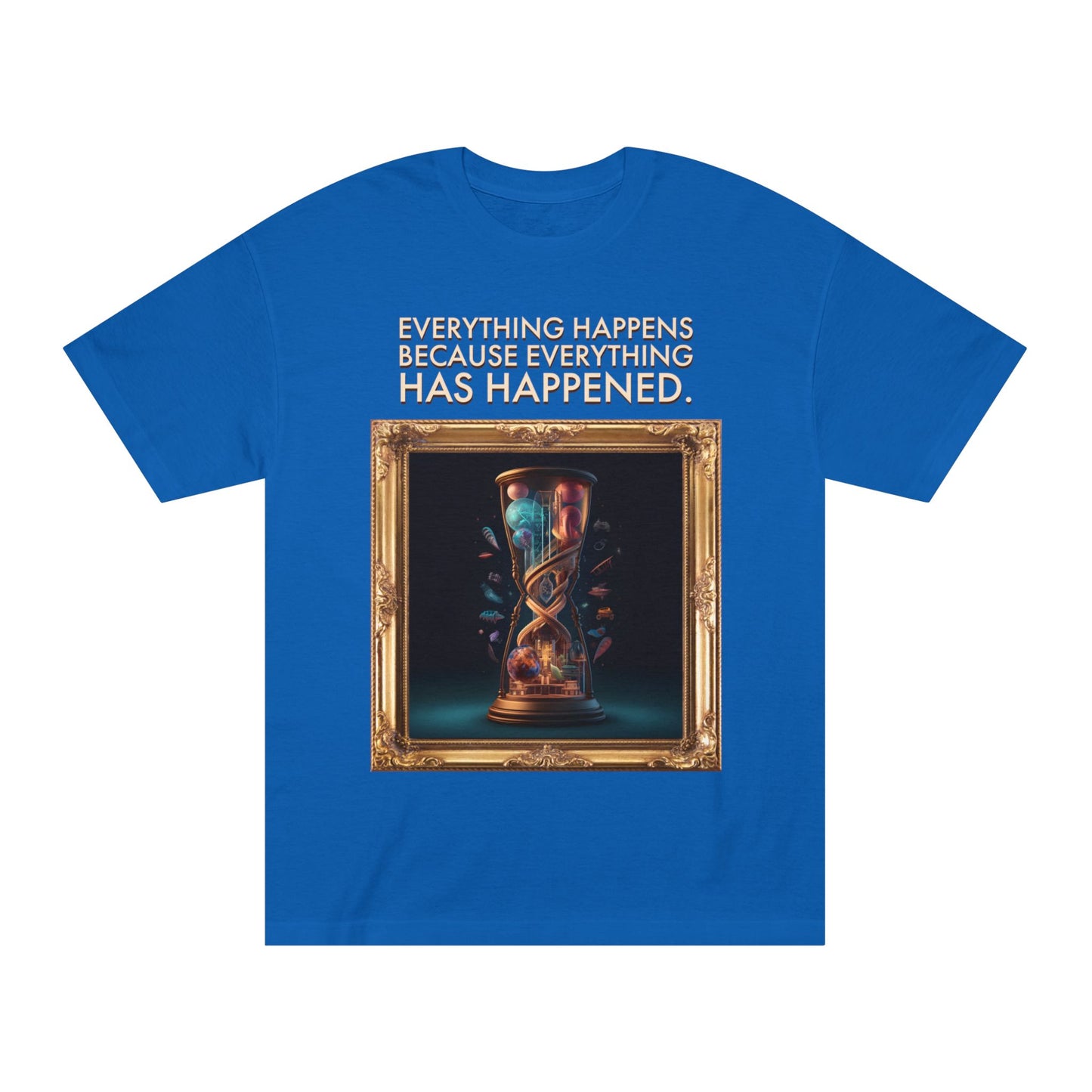 "Everything Has Already Happened"-Unisex 100% Cotton Tee