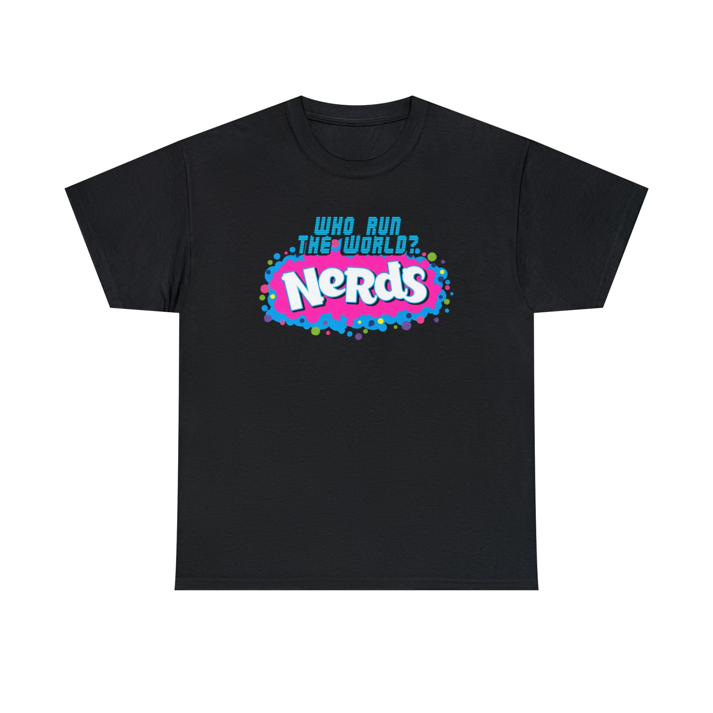 "Who runs the world? NERDS"-Unisex 100% Cotton Tee