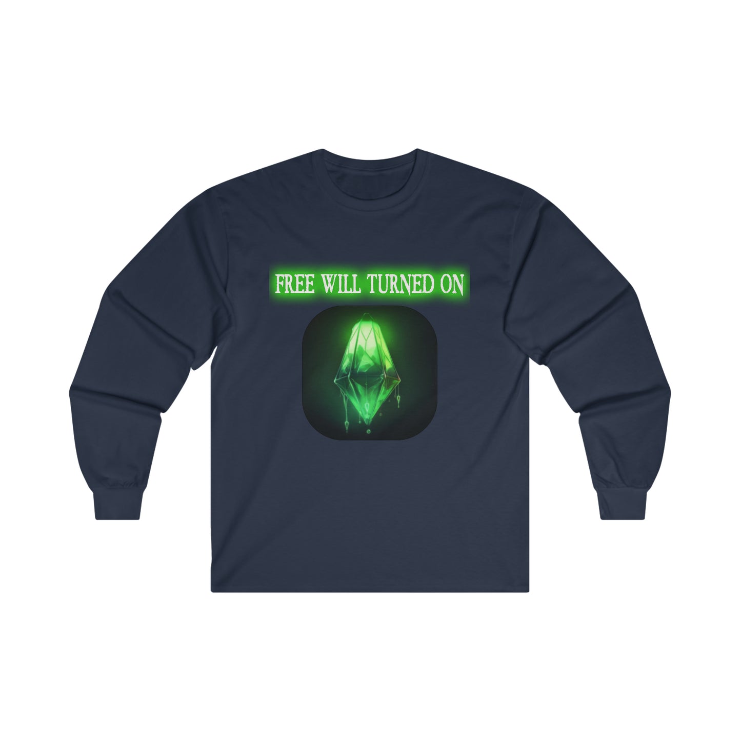 Free Will Turned On - Ultra Cotton Long Sleeve Tee