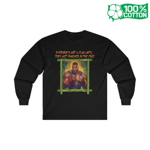 Everyone's Got A Plan Until They Get Punched In The Face - Unisex Long Sleeve Tee