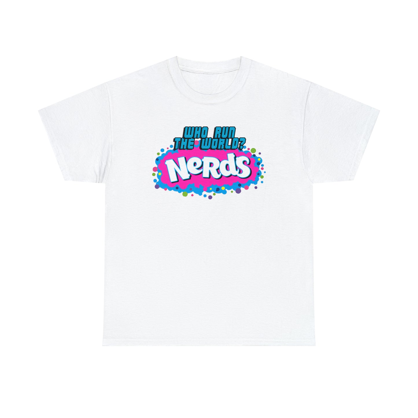 "Who runs the world? NERDS"-Unisex 100% Cotton Tee