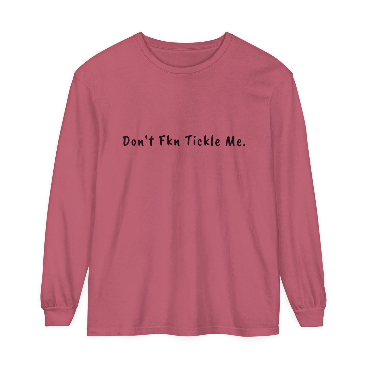 Don't Fkn Tickle Me - Unisex Long Sleeve Tee