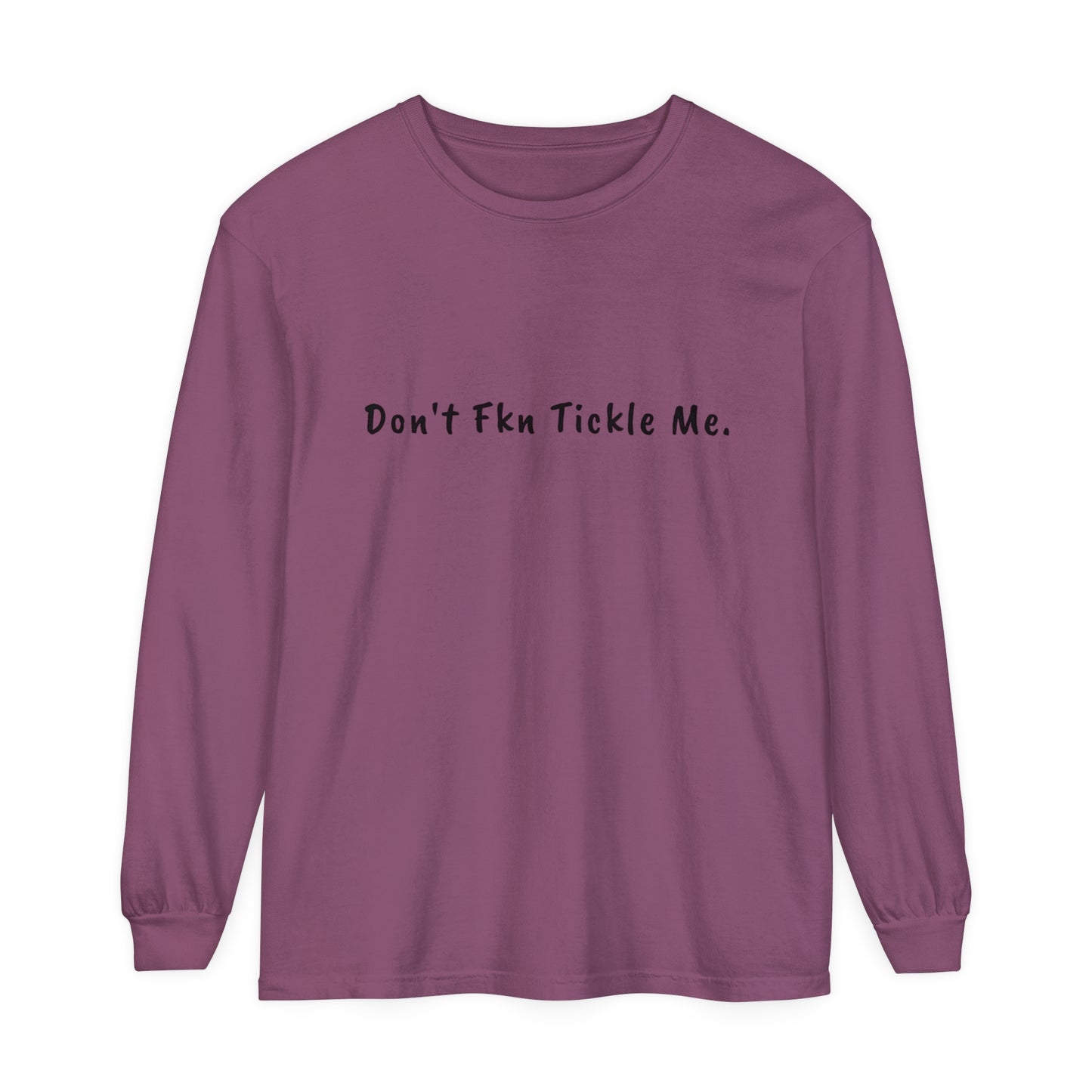 Don't Fkn Tickle Me - Unisex Long Sleeve Tee
