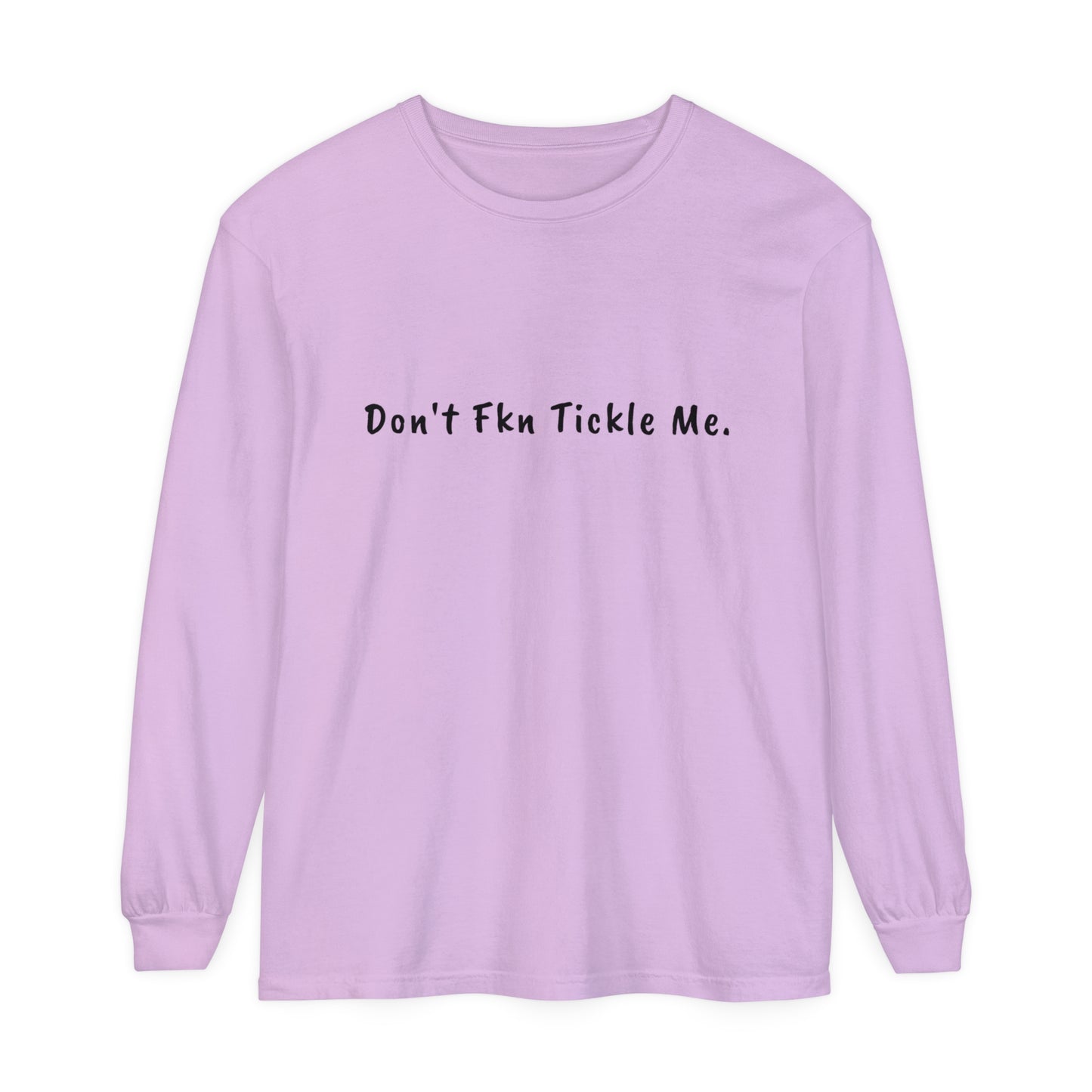Don't Fkn Tickle Me - Unisex Long Sleeve Tee