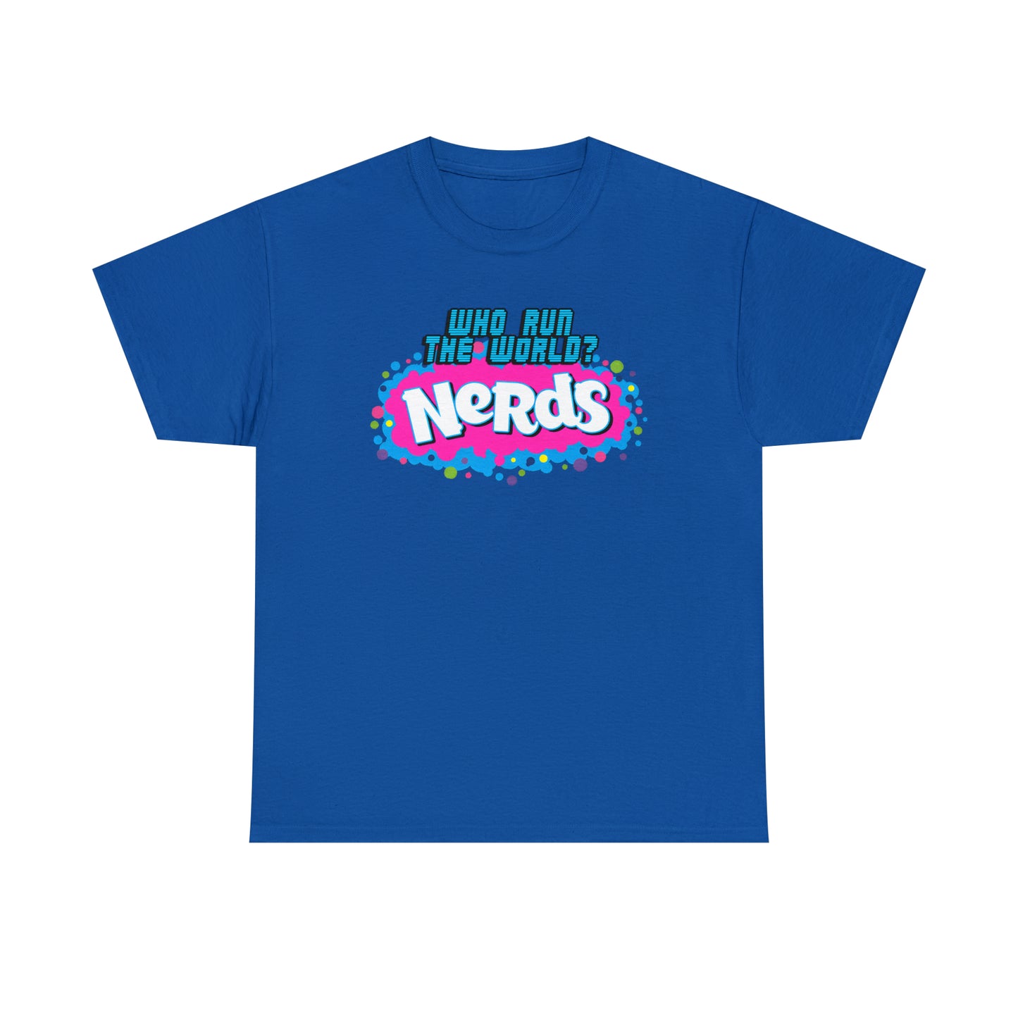 "Who runs the world? NERDS"-Unisex 100% Cotton Tee