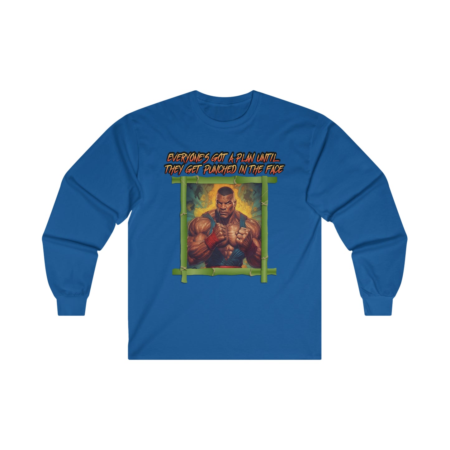 Everyone's Got A Plan Until They Get Punched In The Face - Unisex Long Sleeve Tee