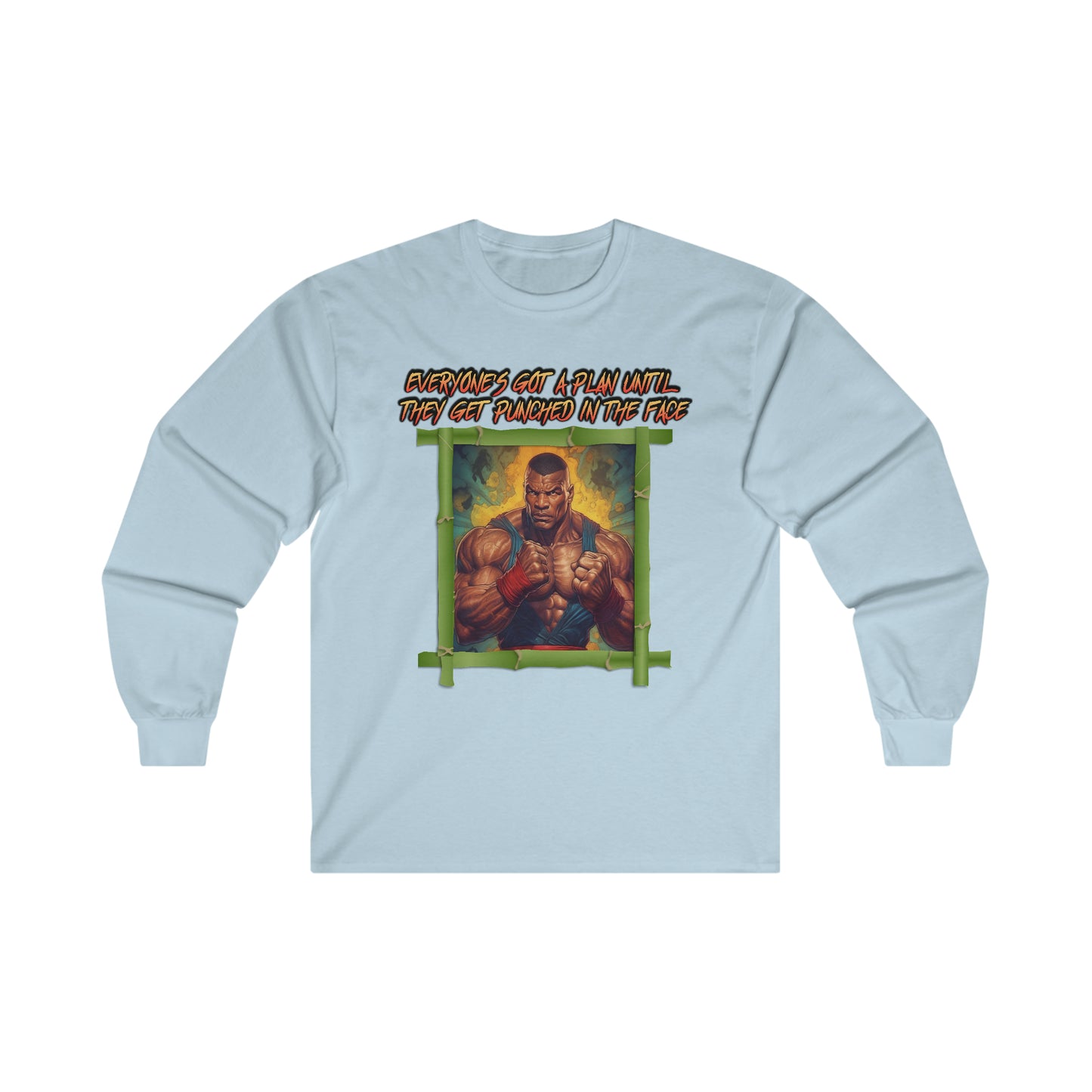 Everyone's Got A Plan Until They Get Punched In The Face - Unisex Long Sleeve Tee