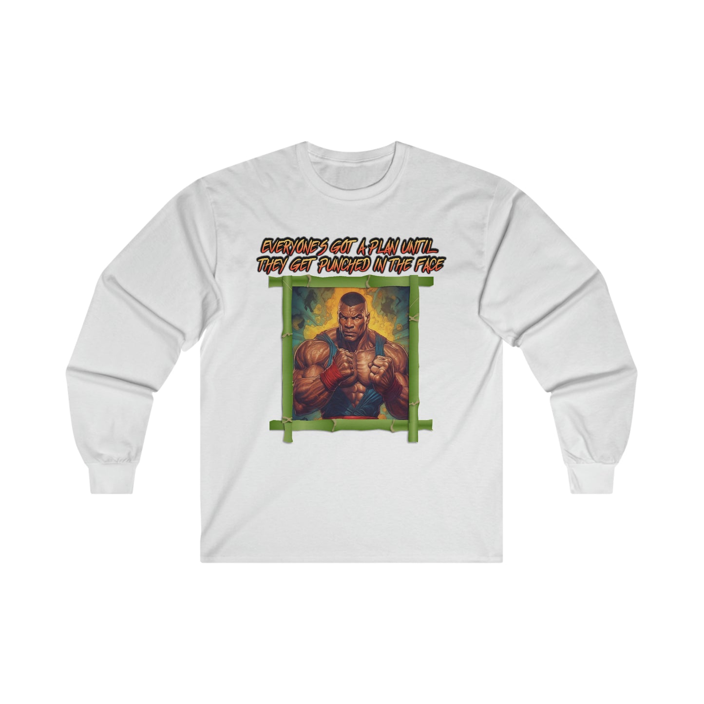 Everyone's Got A Plan Until They Get Punched In The Face - Unisex Long Sleeve Tee