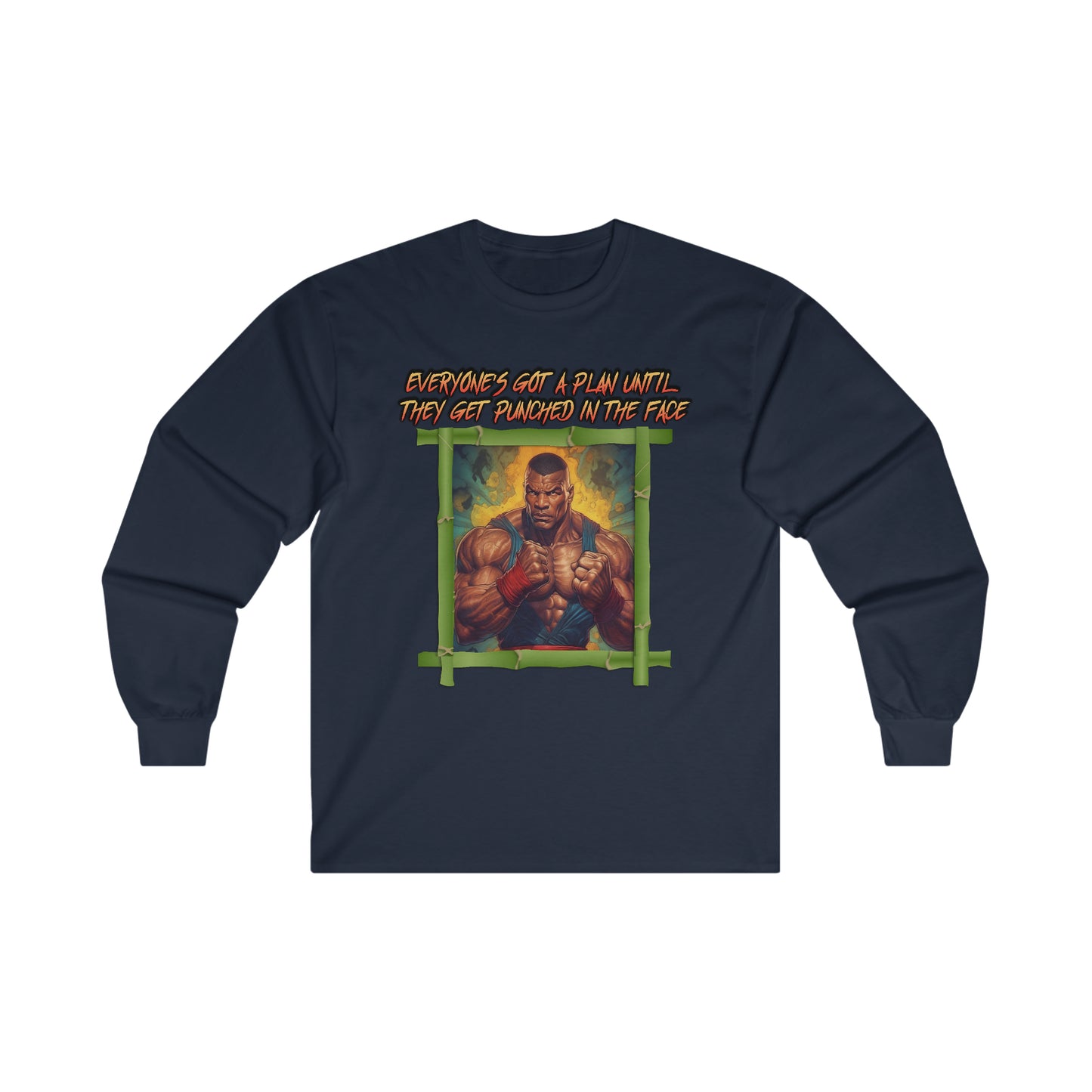 Everyone's Got A Plan Until They Get Punched In The Face - Unisex Long Sleeve Tee