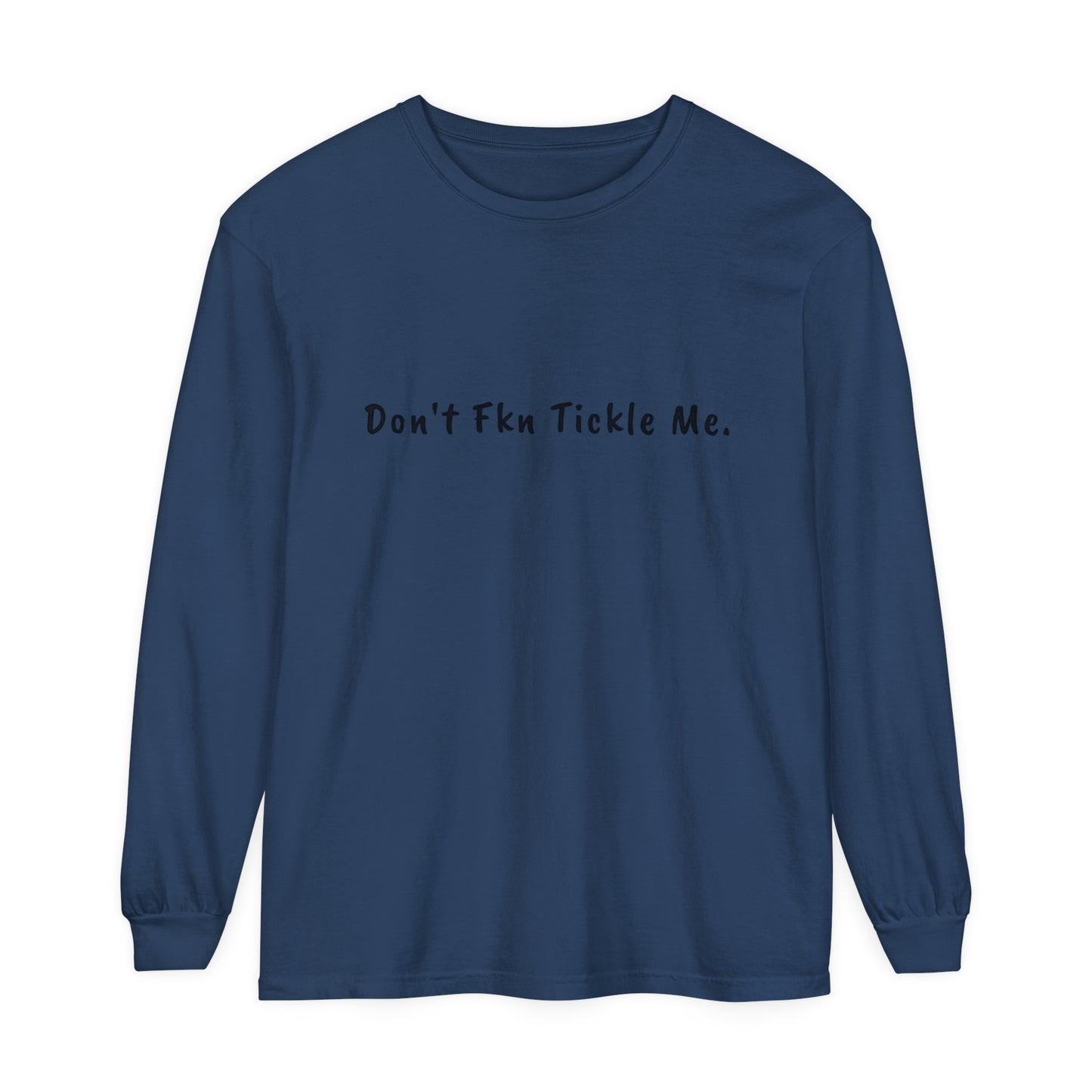 Don't Fkn Tickle Me - Unisex Long Sleeve Tee