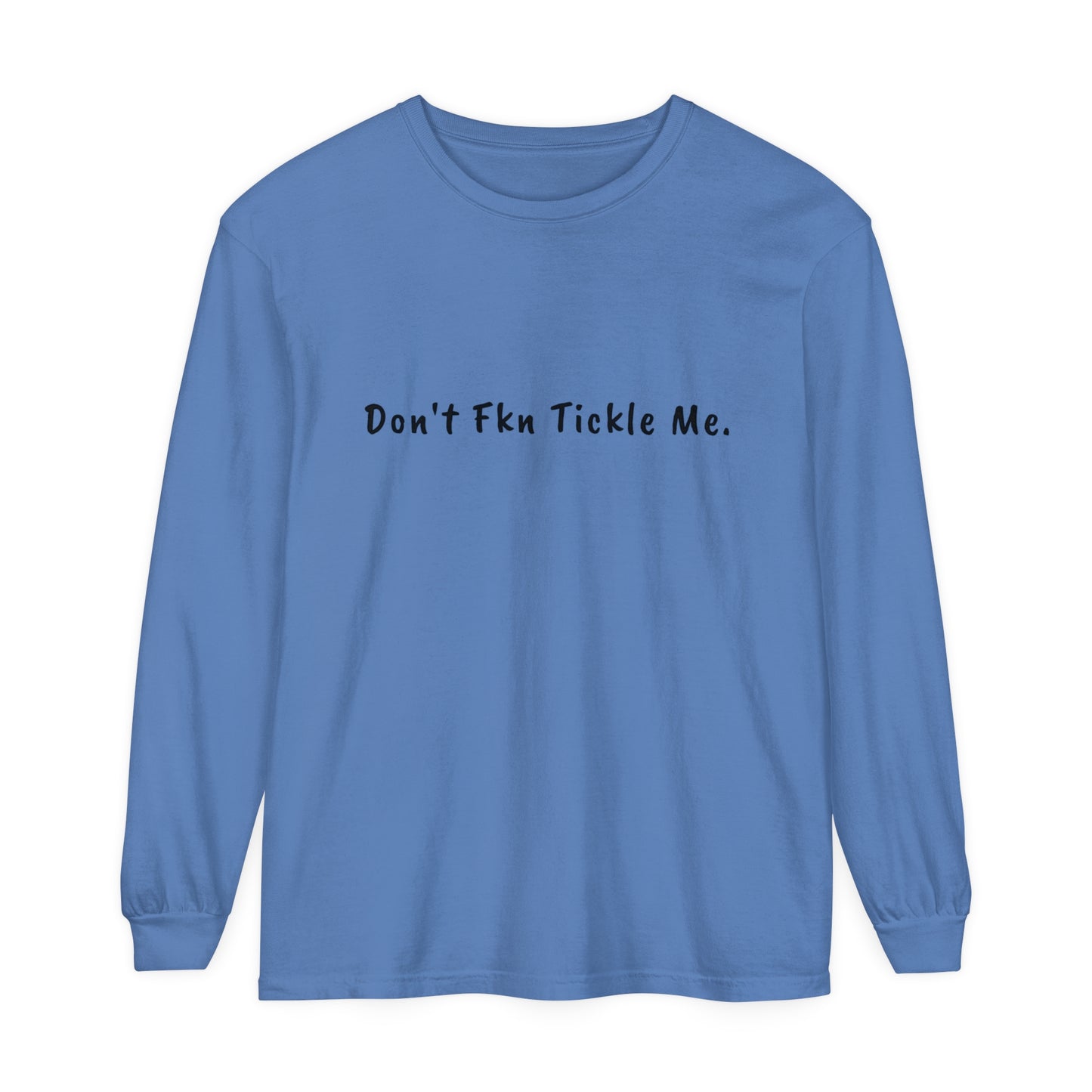 Don't Fkn Tickle Me - Unisex Long Sleeve Tee