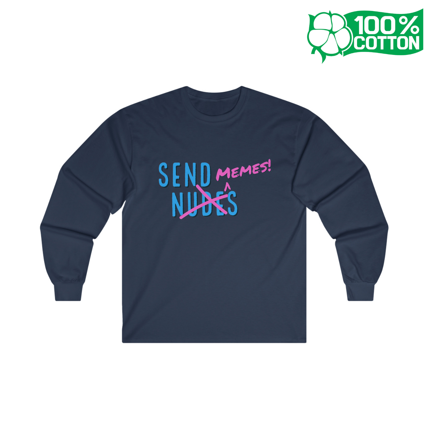 Send Memes - Unisex Long Sleeve Tee