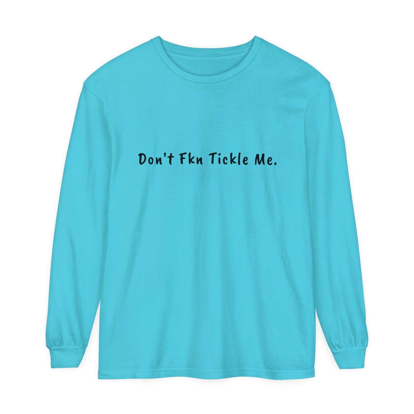 Don't Fkn Tickle Me - Unisex Long Sleeve Tee