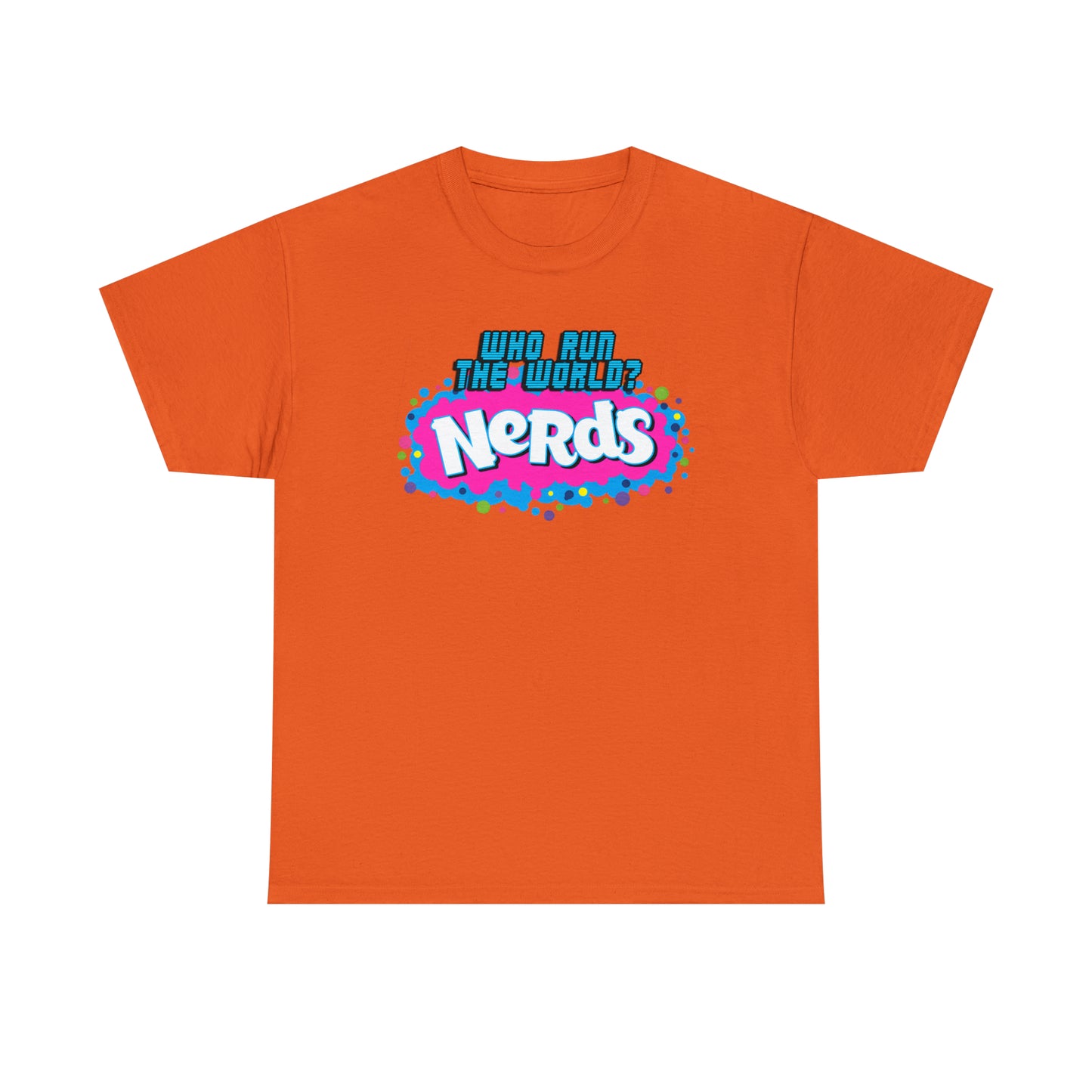 "Who runs the world? NERDS"-Unisex 100% Cotton Tee