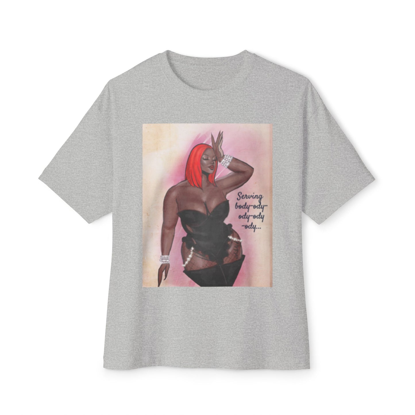 Serving body-ody-ody! - Unisex Oversized Boxy Tee
