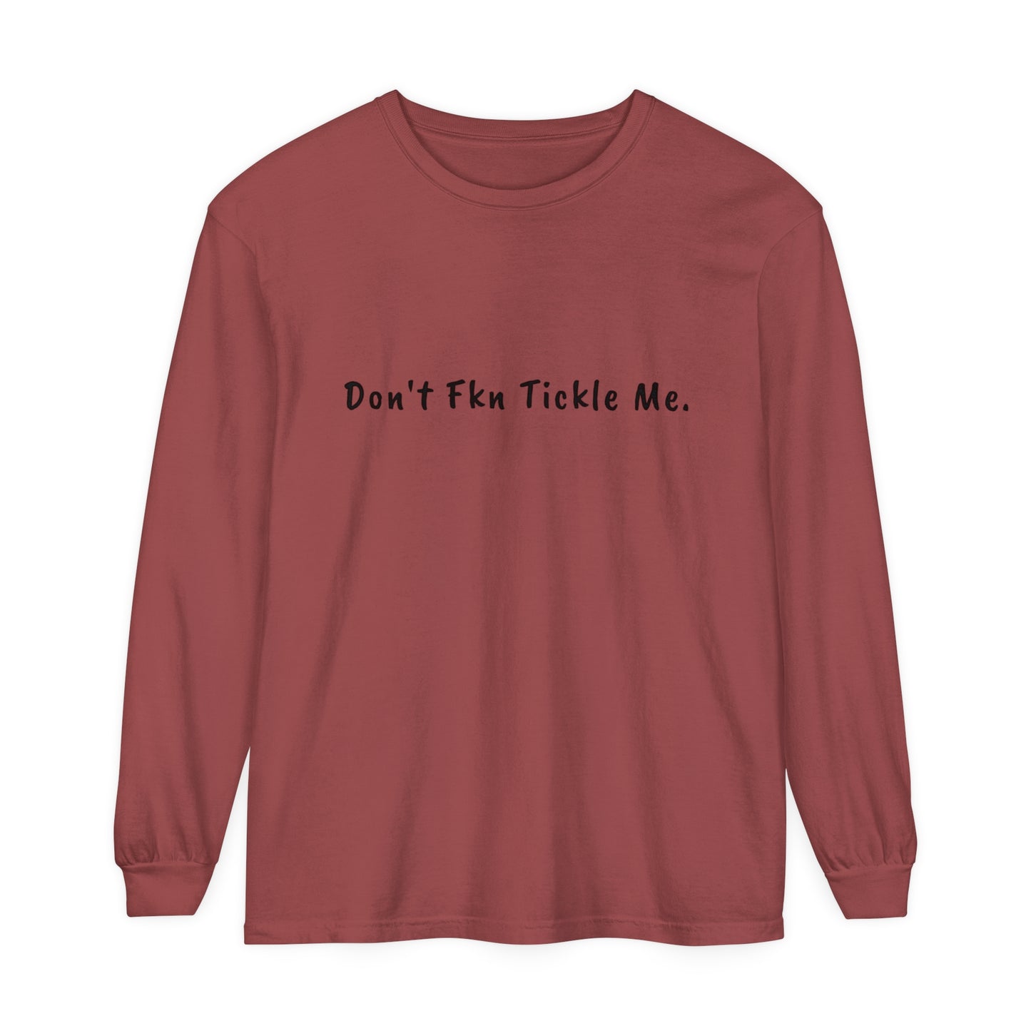 Don't Fkn Tickle Me - Unisex Long Sleeve Tee