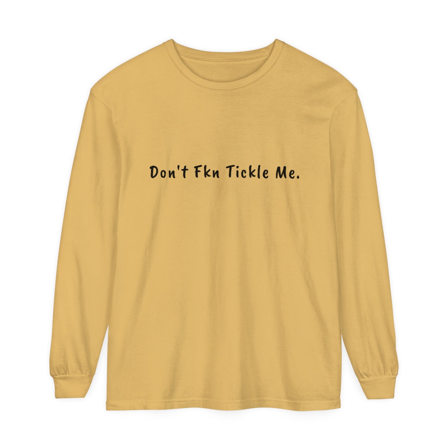 Don't Fkn Tickle Me - Unisex Long Sleeve Tee