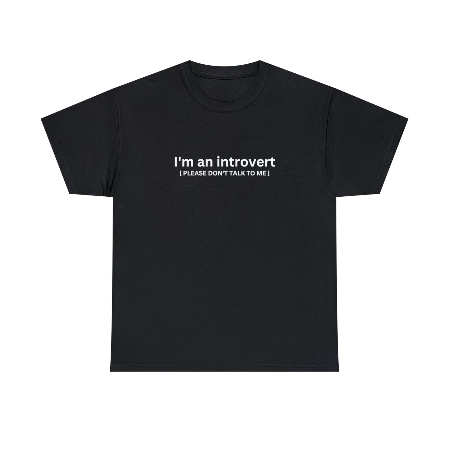 Introvert; Please Don’t Talk To Me - Unisex 100% Cotton Tee