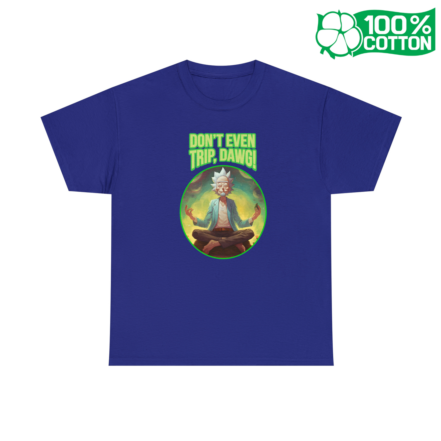 Don't Even Trip, Dawg - Unisex Heavy Cotton Tee