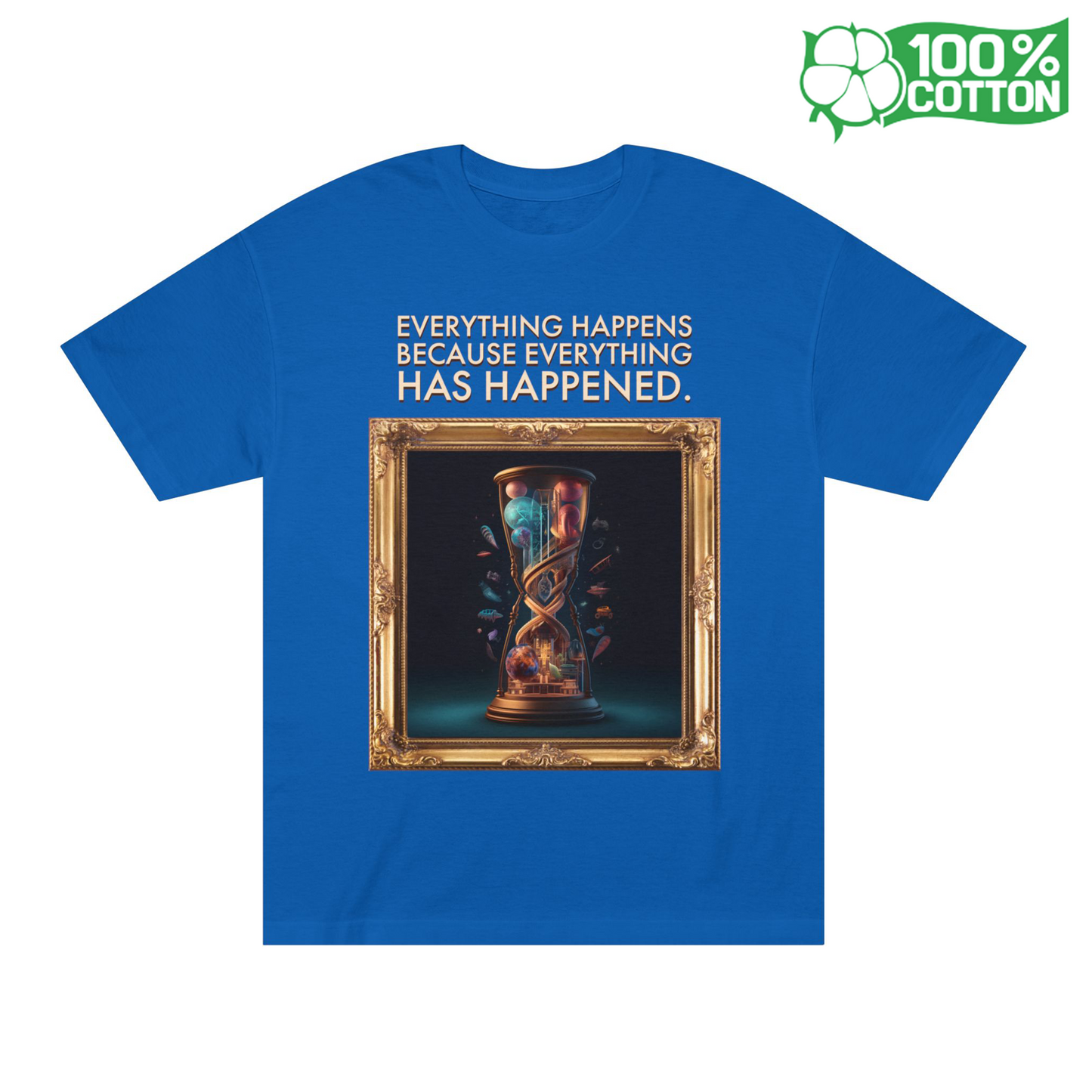 "Everything Has Already Happened"-Unisex 100% Cotton Tee
