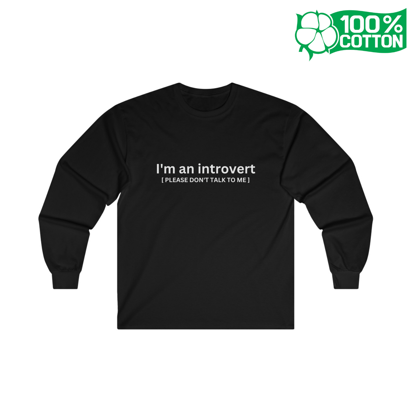 Introvert; Please Don’t Talk To Me - Unisex Long Sleeve Tee