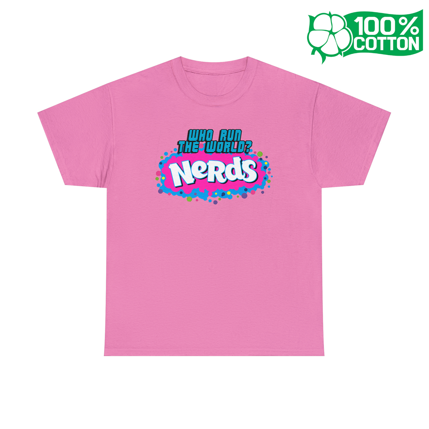 "Who runs the world? NERDS"-Unisex 100% Cotton Tee