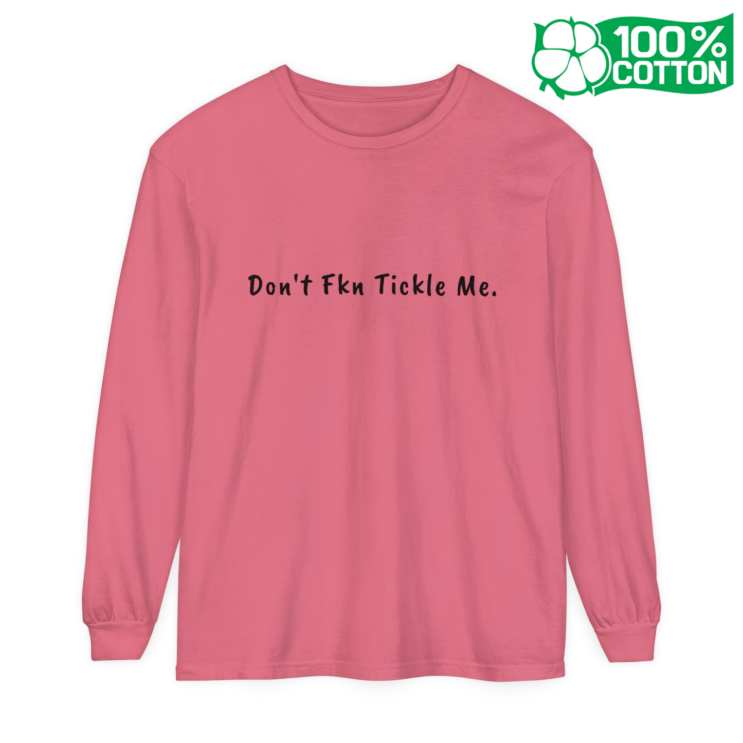 Don't Fkn Tickle Me - Unisex Long Sleeve Tee
