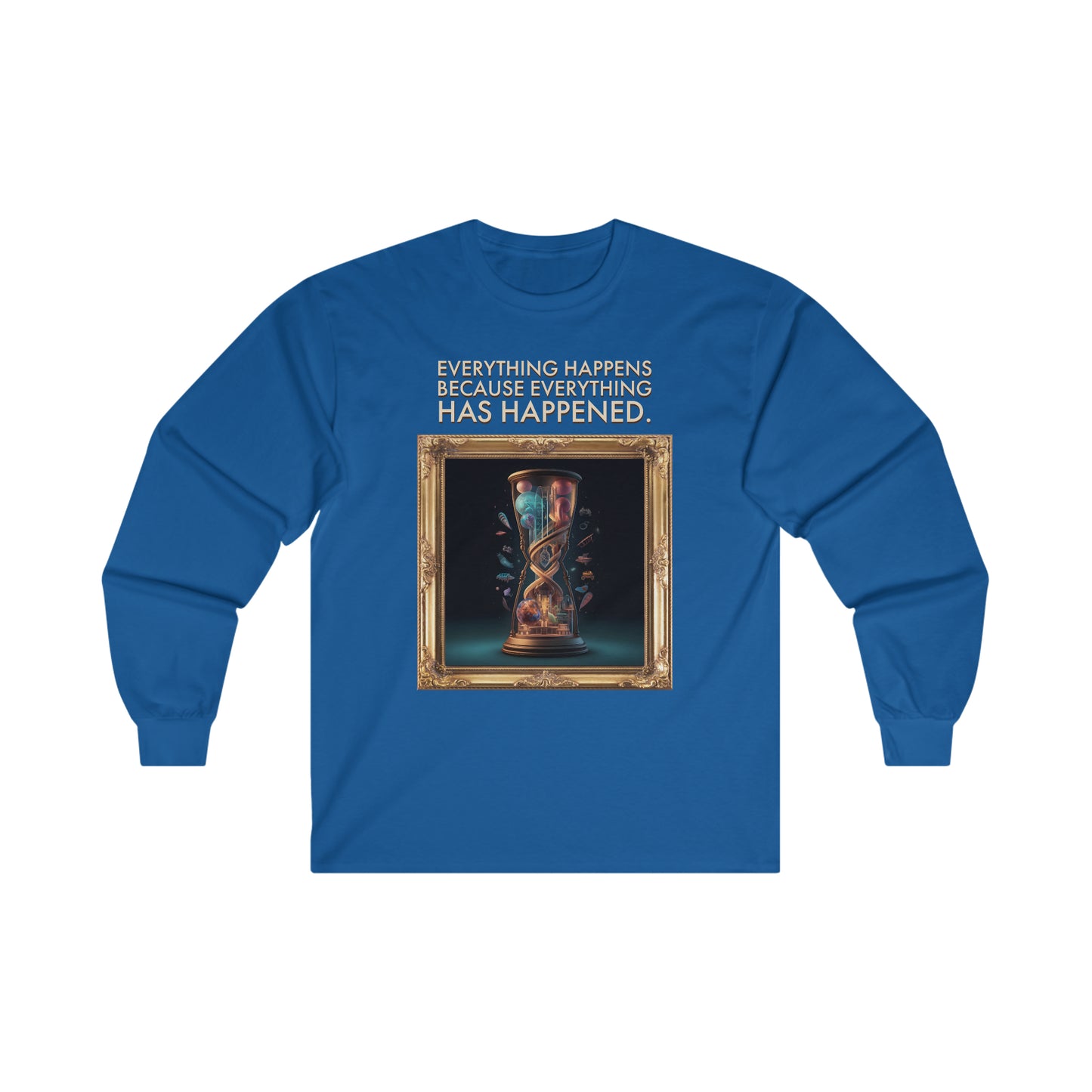"Everything Has Already Happened" - Unisex Long Sleeve Tee