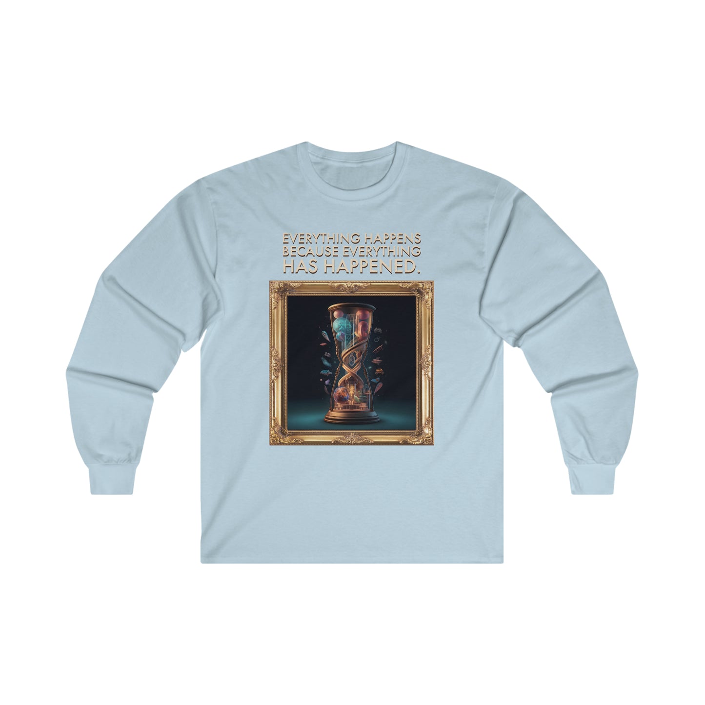 "Everything Has Already Happened" - Unisex Long Sleeve Tee