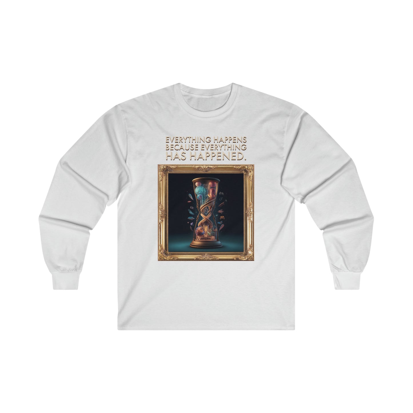 "Everything Has Already Happened" - Unisex Long Sleeve Tee
