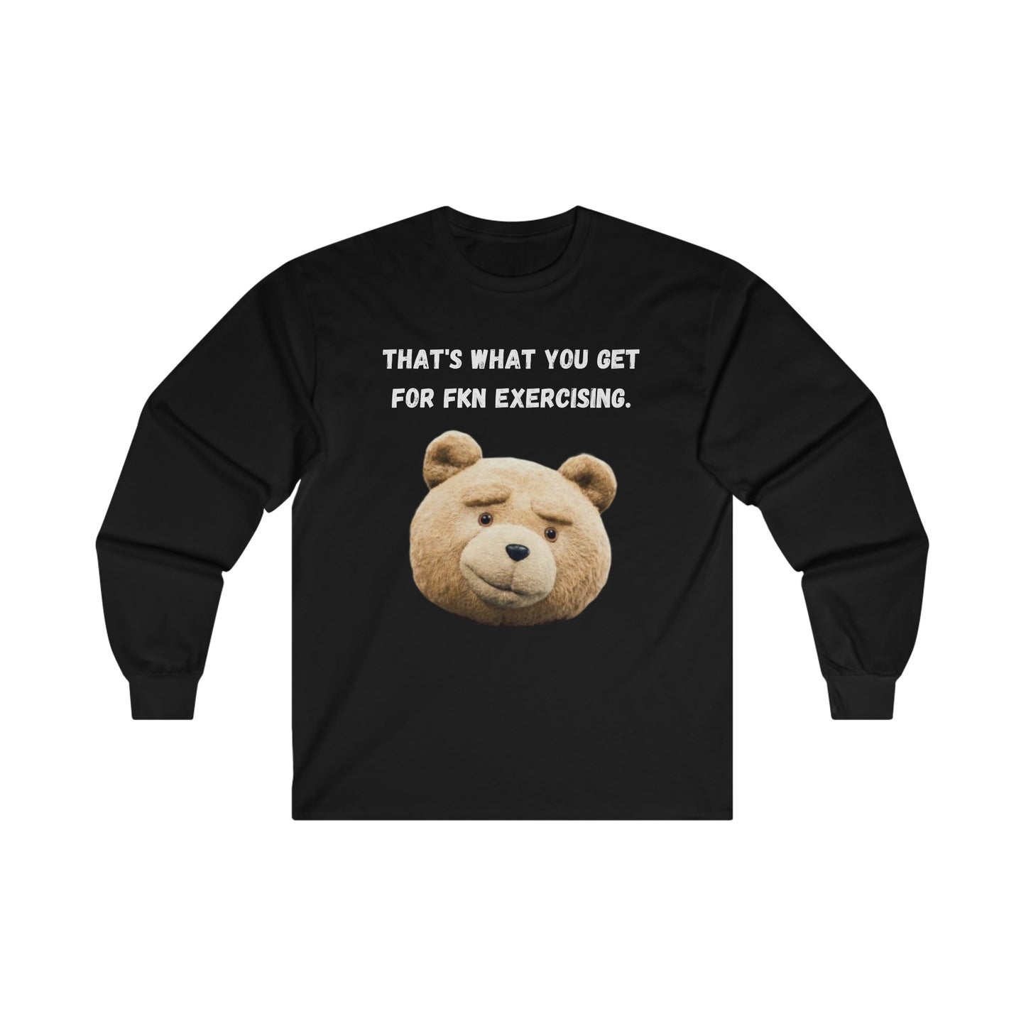 That's What You Get - Unisex Long Sleeve Tee