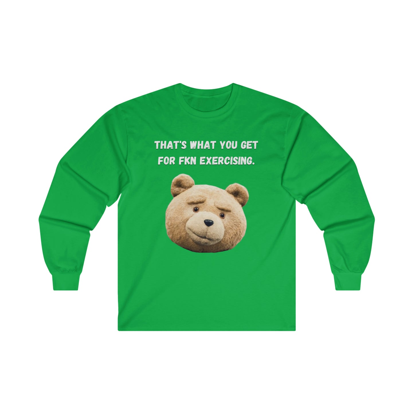 That's What You Get - Unisex Long Sleeve Tee