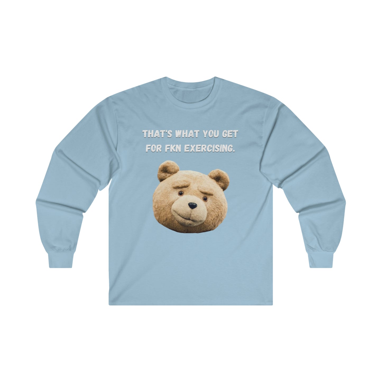 That's What You Get - Unisex Long Sleeve Tee