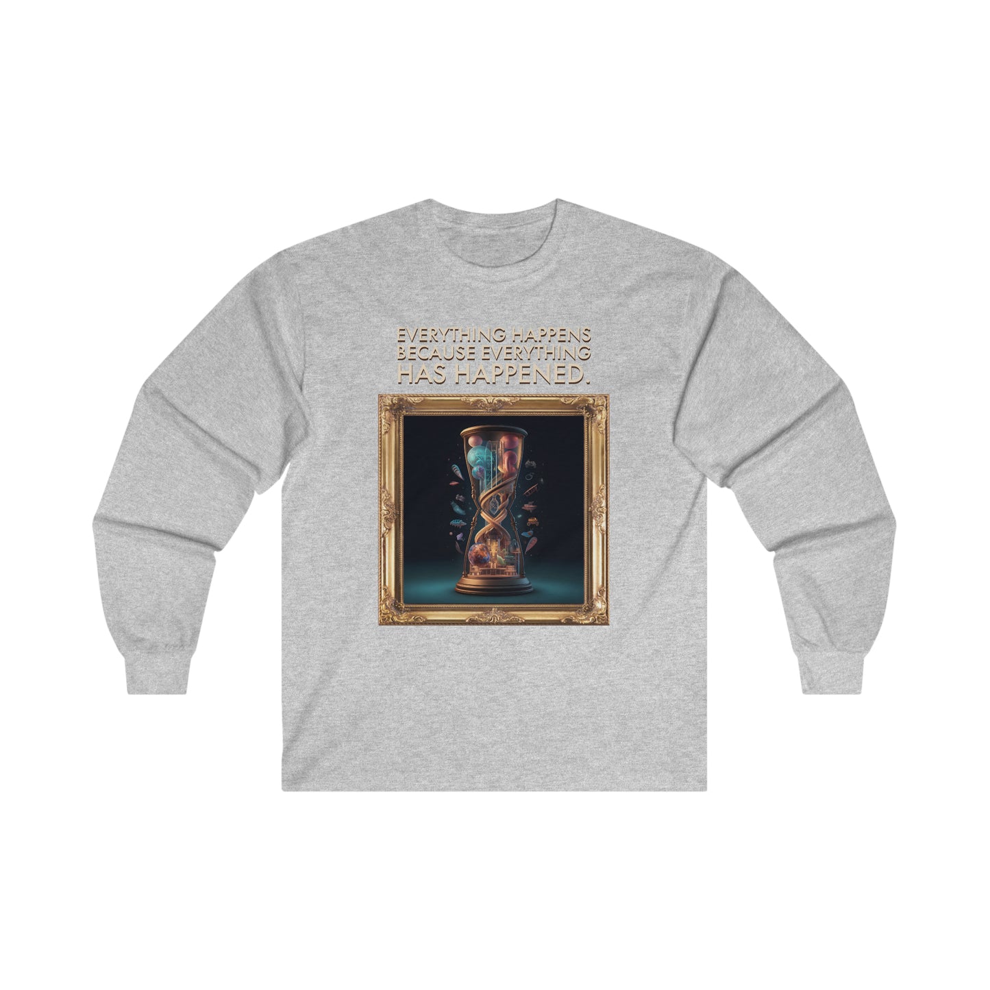 "Everything Has Already Happened" - Unisex Long Sleeve Tee