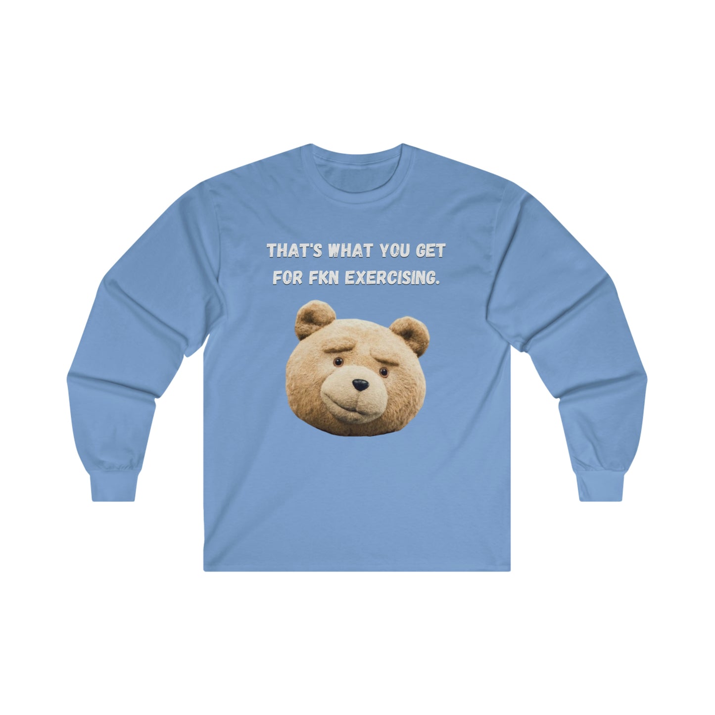 That's What You Get - Unisex Long Sleeve Tee