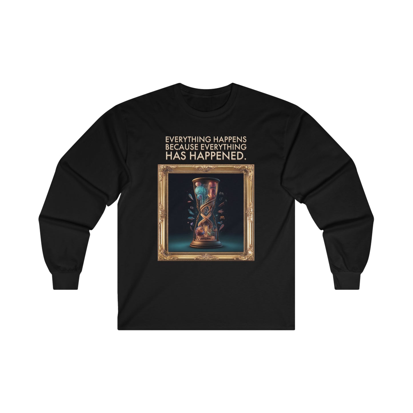 "Everything Has Already Happened" - Unisex Long Sleeve Tee