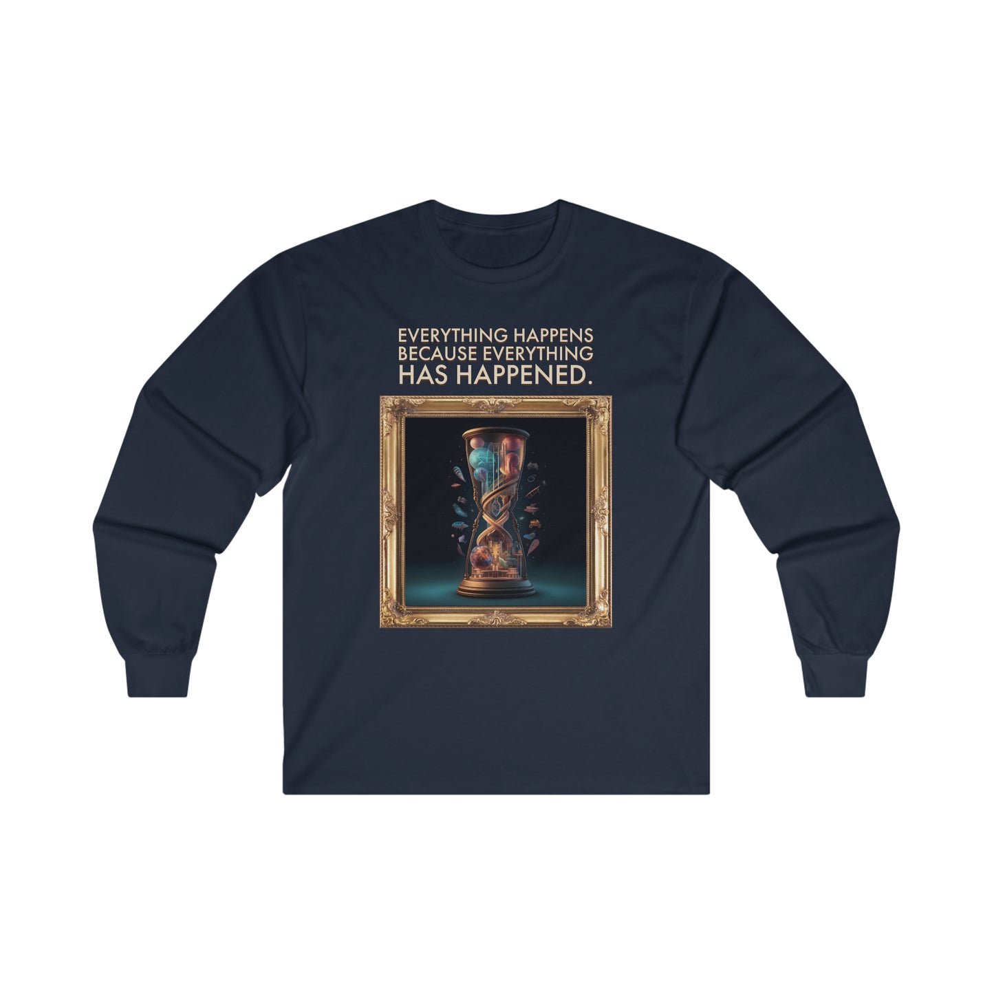 "Everything Has Already Happened" - Unisex Long Sleeve Tee