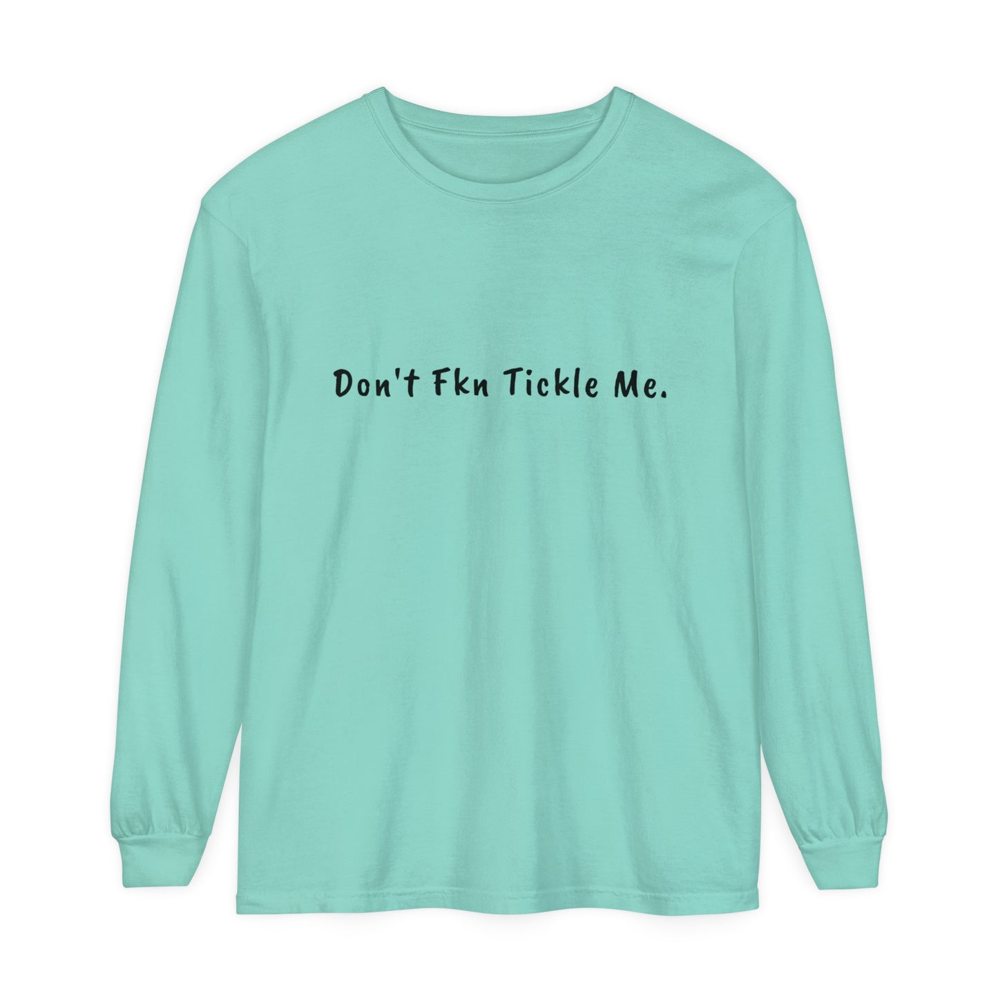 Don't Fkn Tickle Me - Unisex Long Sleeve Tee