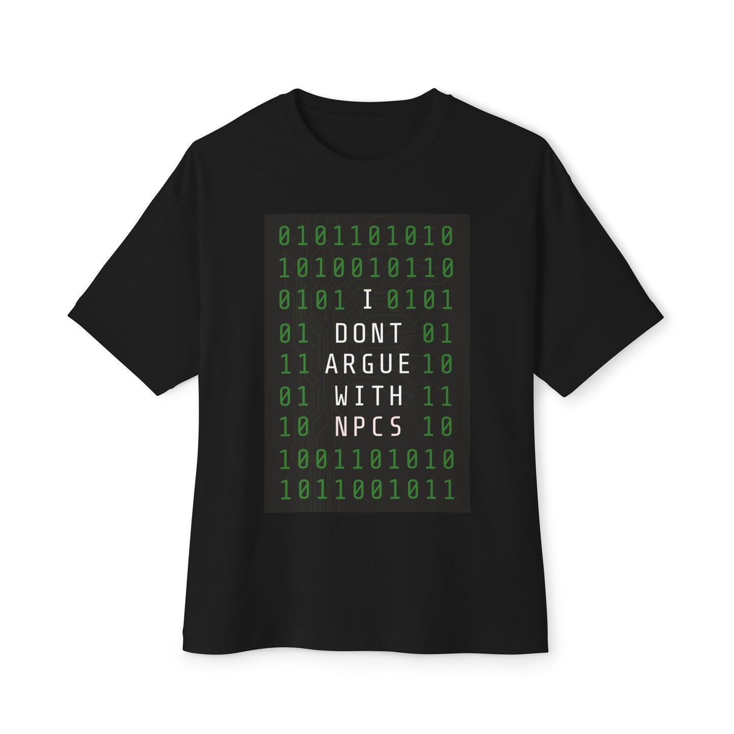 I Don't Argue With NPCS - Unisex Oversized Boxy Tee