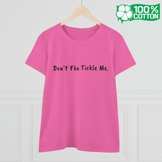 Don't Fkn Tickle Me - Women's Semi-Fitted Tee