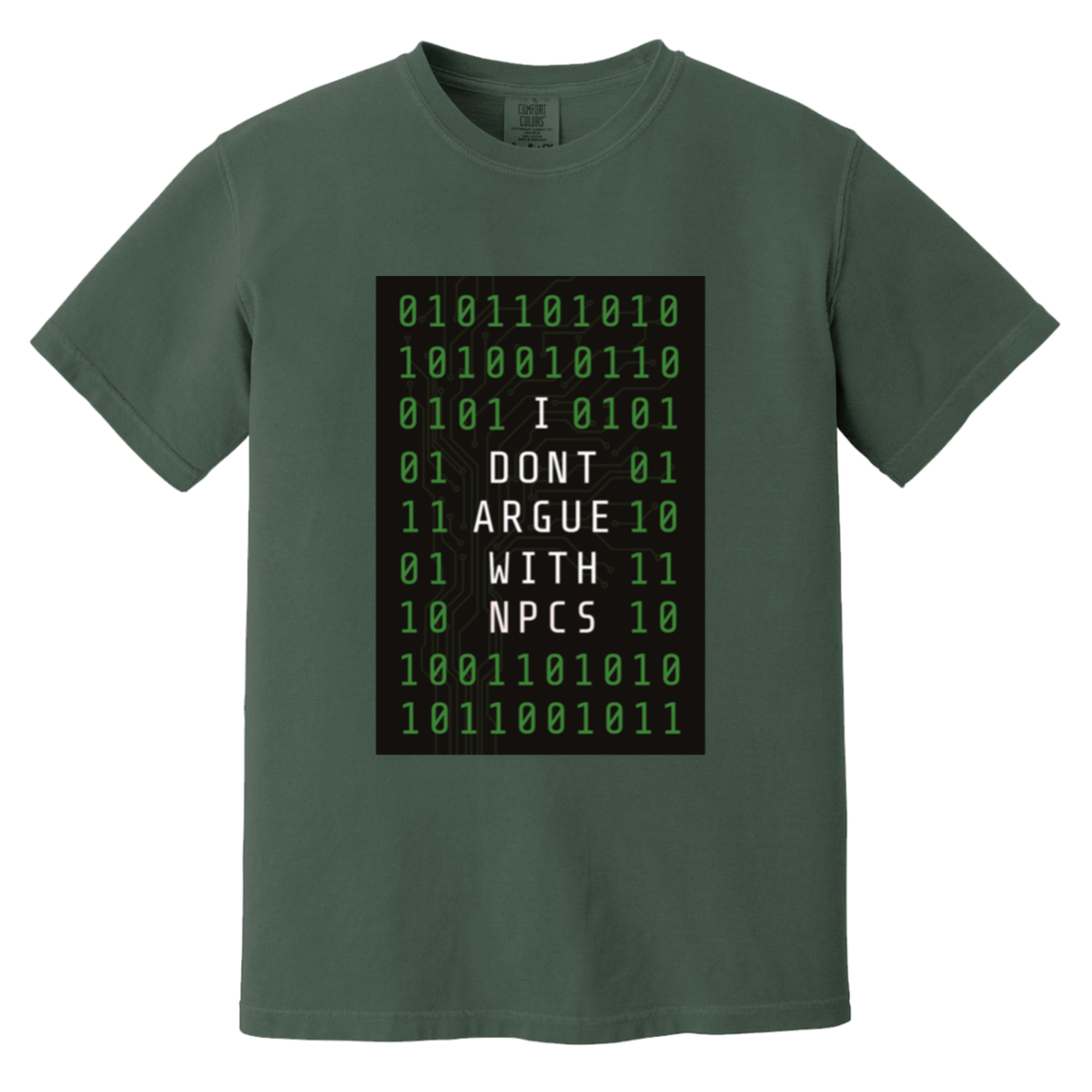 I Don't Argue With NPCS — Blue Spruce Comfort Colors1717, actual CustomCat print placement
