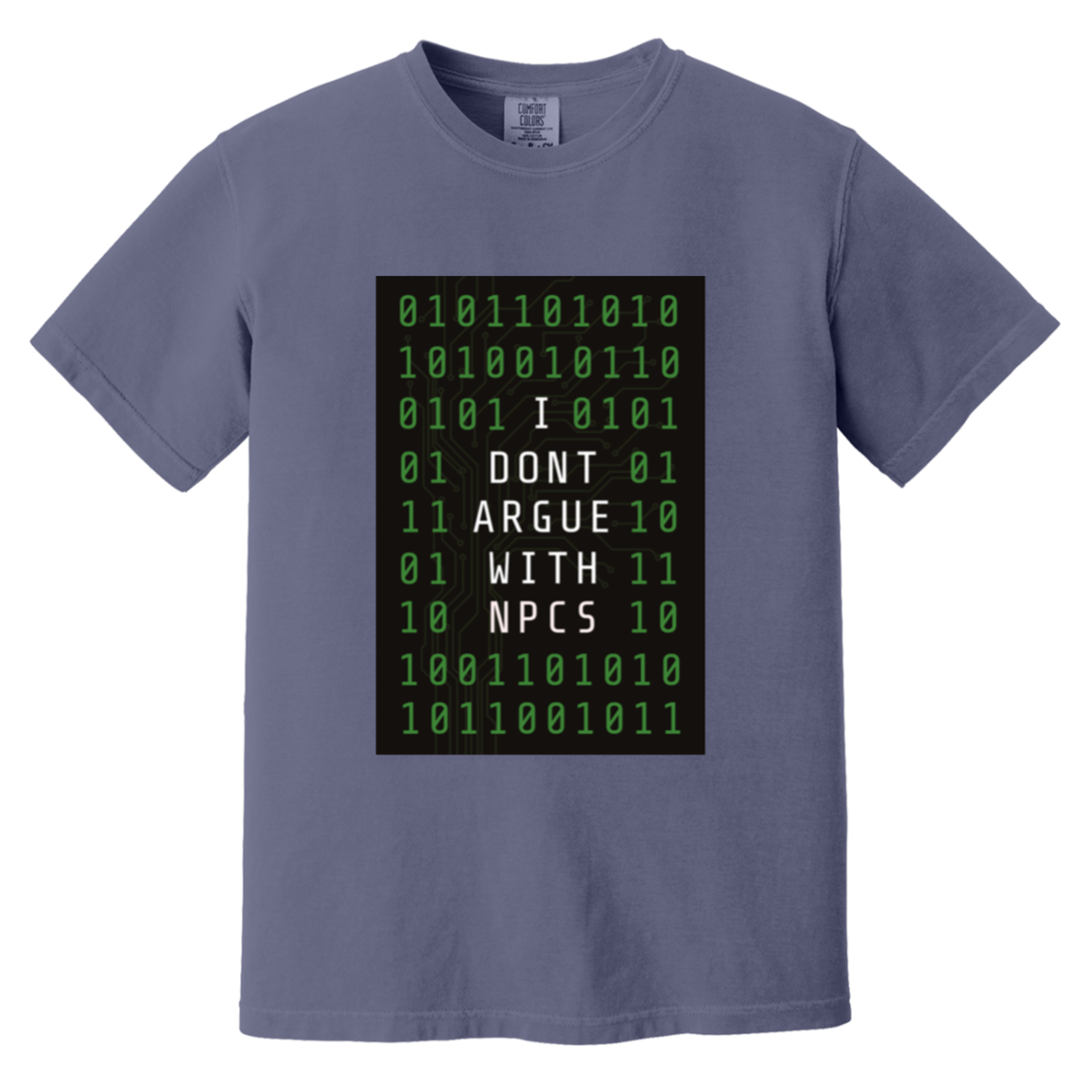 I Don't Argue With NPCS — Grape Juice Comfort Colors1717, actual CustomCat print placement