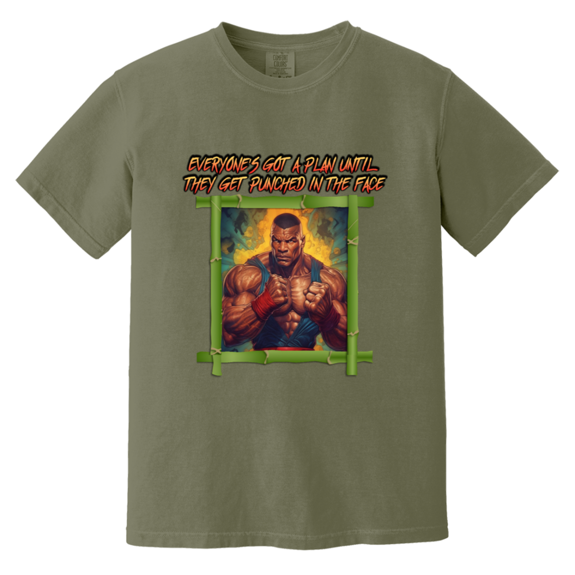 Everyone's Got A Plan Until They Get Punched In The Face — Moss Comfort Colors1717, actual CustomCat print placement