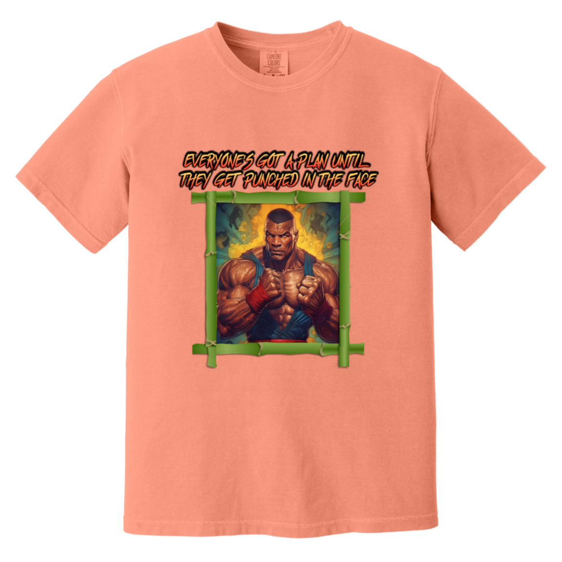 Everyone's Got A Plan Until They Get Punched In The Face — Terracotta Comfort Colors1717, actual CustomCat print placement