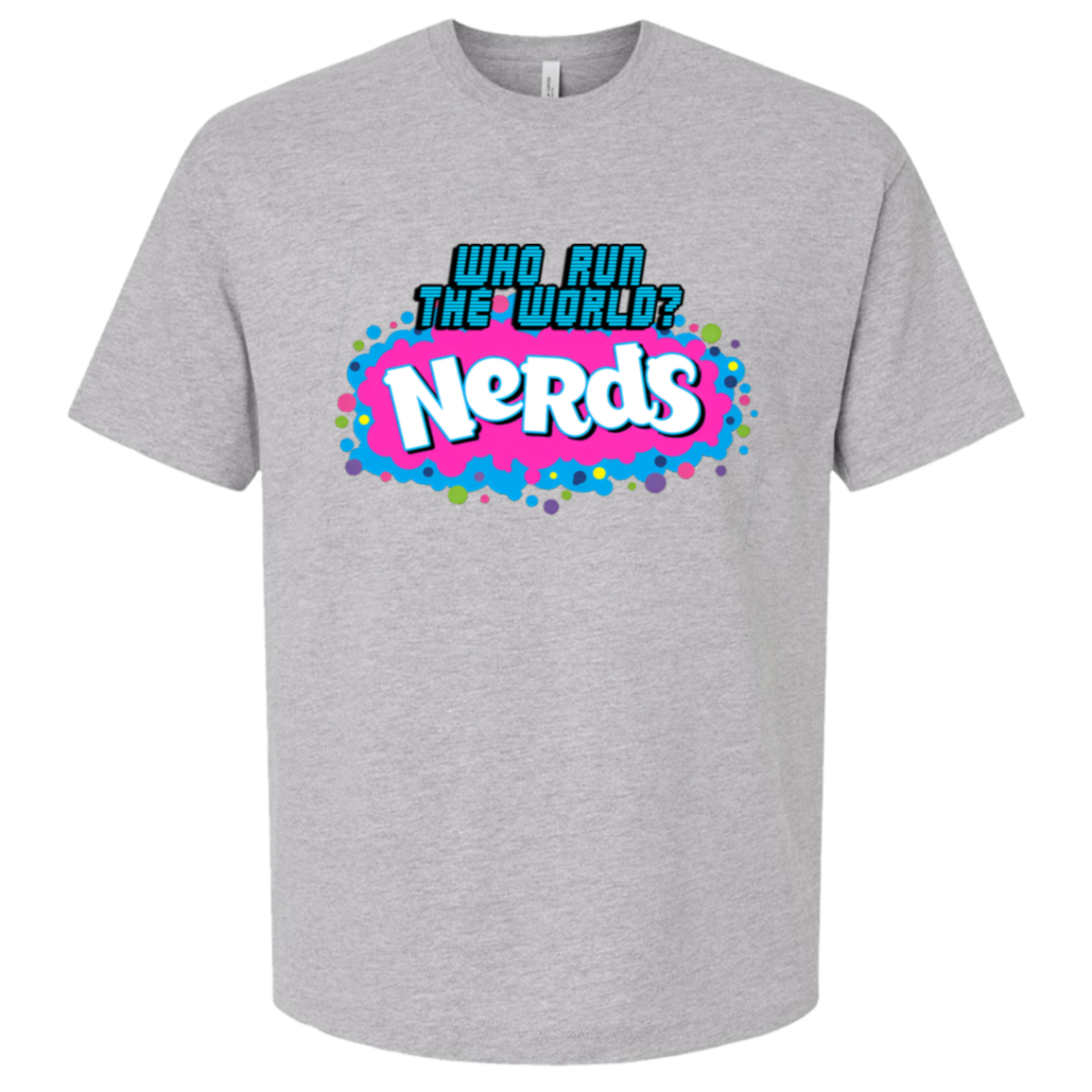 "Who runs the world? NERDS"-Oversized Tee — Athletic Heather, corrected CustomCat print size and position