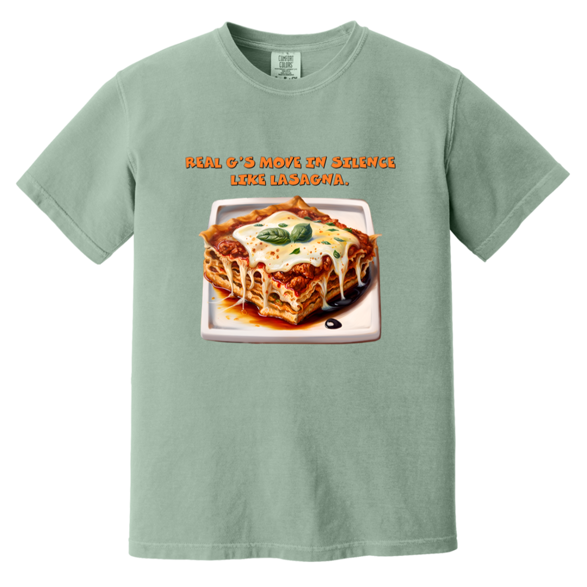 Real G's Move In Silence Like Lasagna — Bay Comfort Colors1717, actual CustomCat print placement