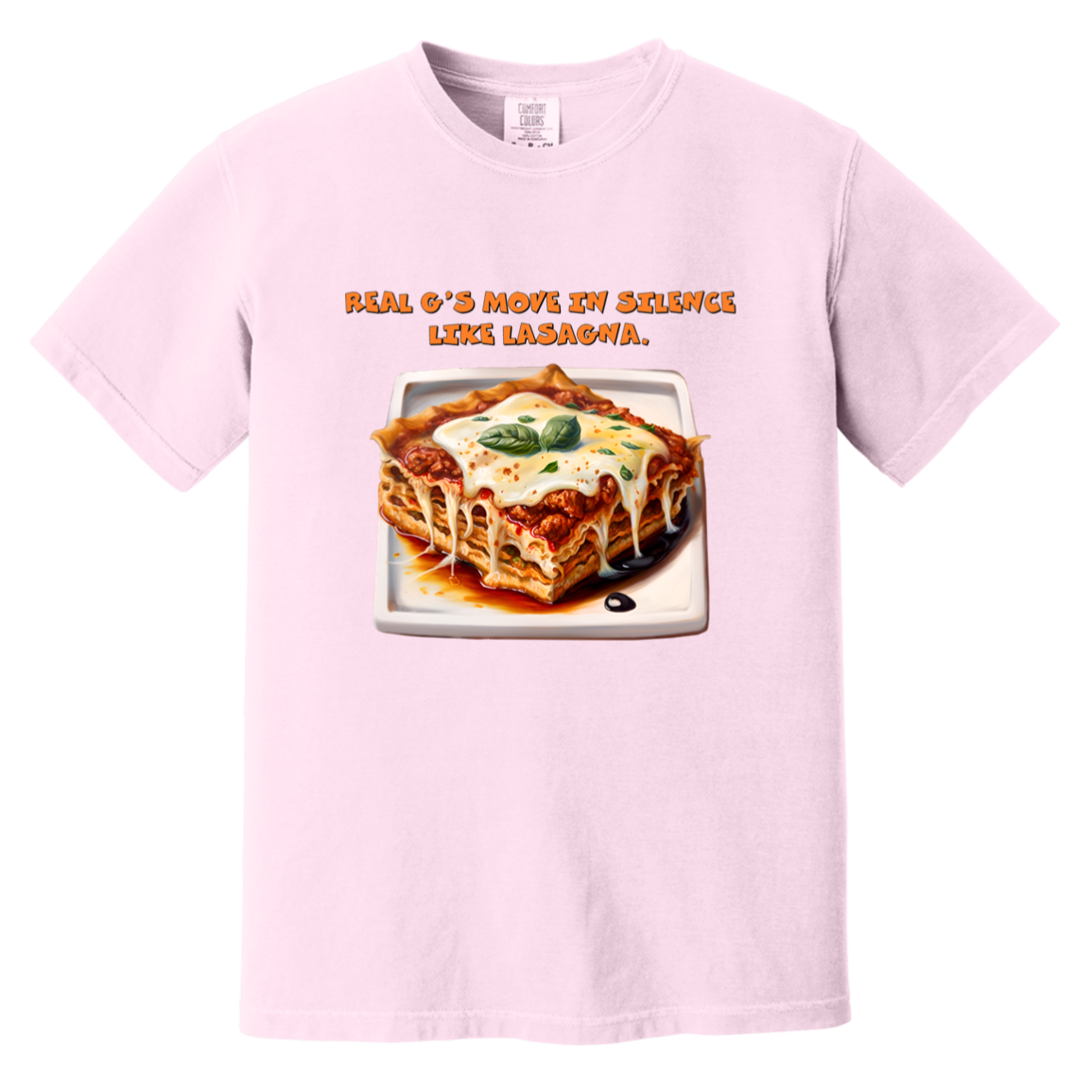 Real G's Move In Silence Like Lasagna — Blossom Comfort Colors1717, actual CustomCat print placement
