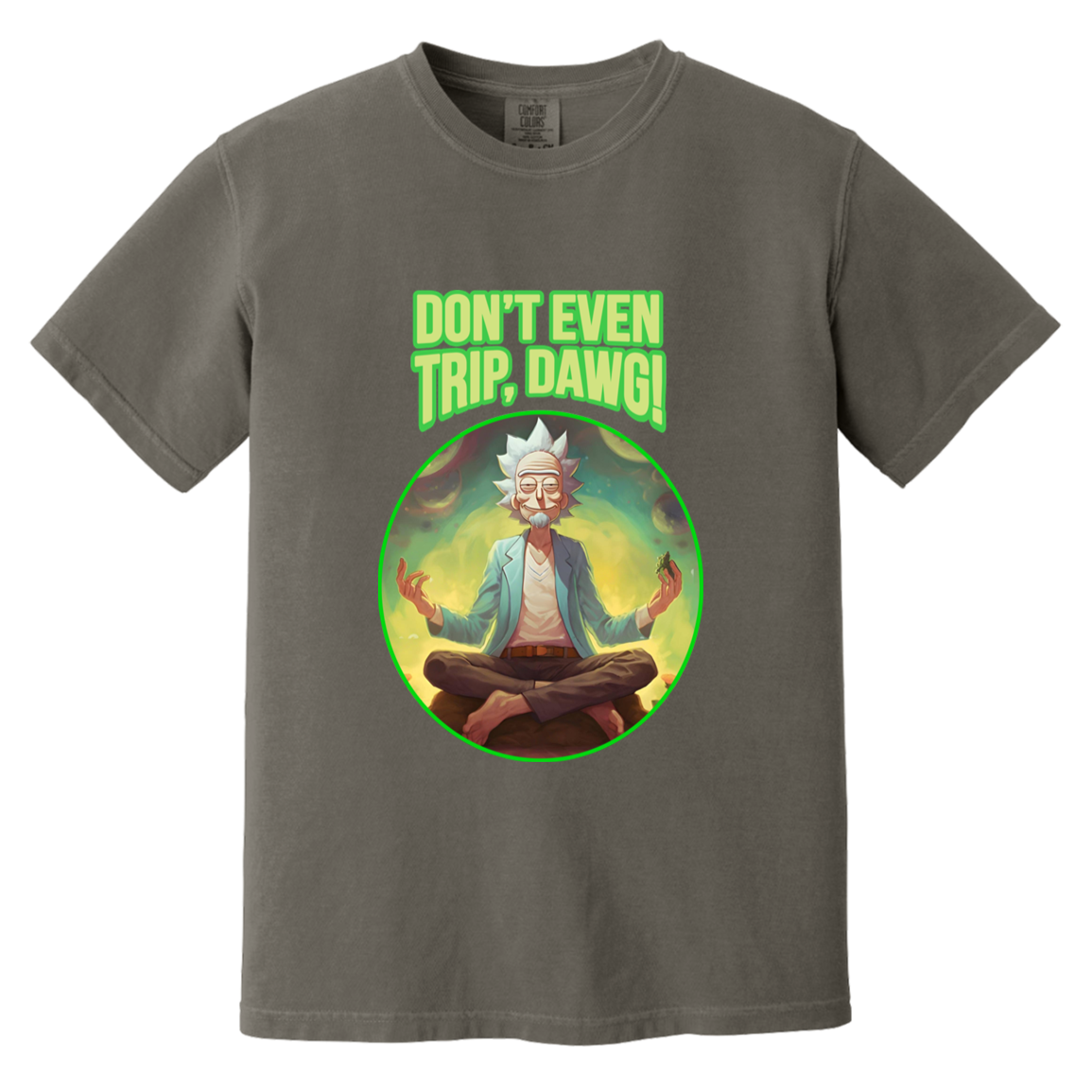 Don't Even Trip, Dawg — Pepper Comfort Colors1717, actual CustomCat print placement