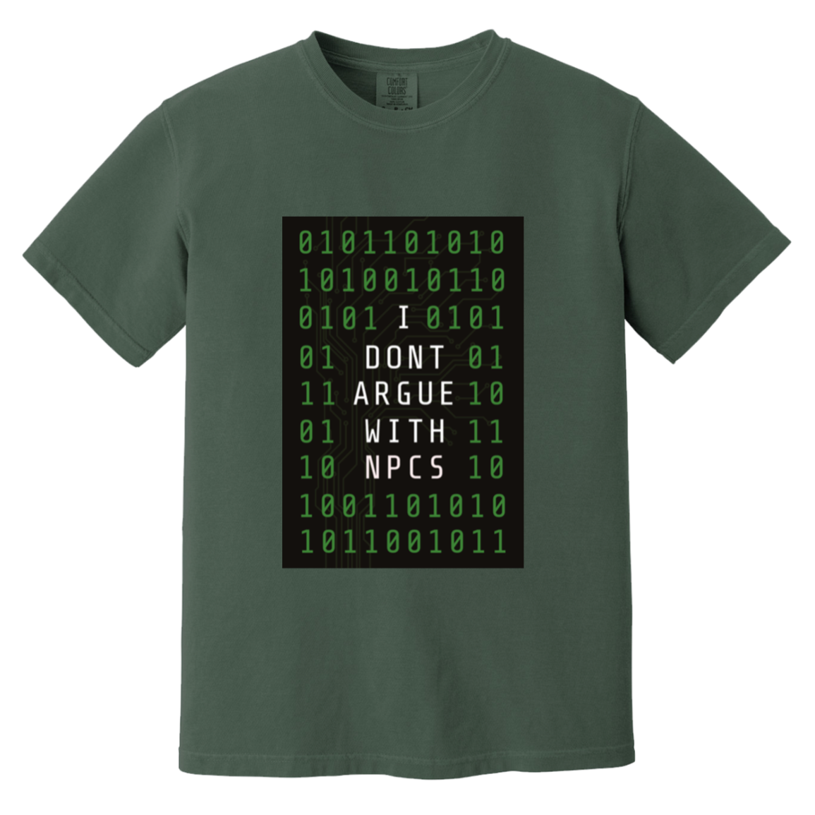I Don't Argue With NPCS — Blue Spruce Comfort Colors1717, actual CustomCat print placement